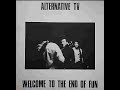 Alternative tv   welcome to the end of fun