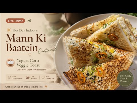 LIVE :  Hot Day Indoors ☀️ | Yogurt Corn Veggie Toast & Mann Ki Baatein continue……