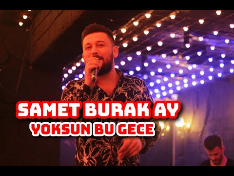 SAMET BURAK AY & YOKSUN BU GECE ( CANLI PERFORMANS )