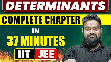 DETERMINANTS in 37 Minutes | Full Chapter Revision | Class 12th JEE