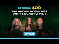 Balancing Hormones With Nevaeh Grant | Fit-Fam Ep.109