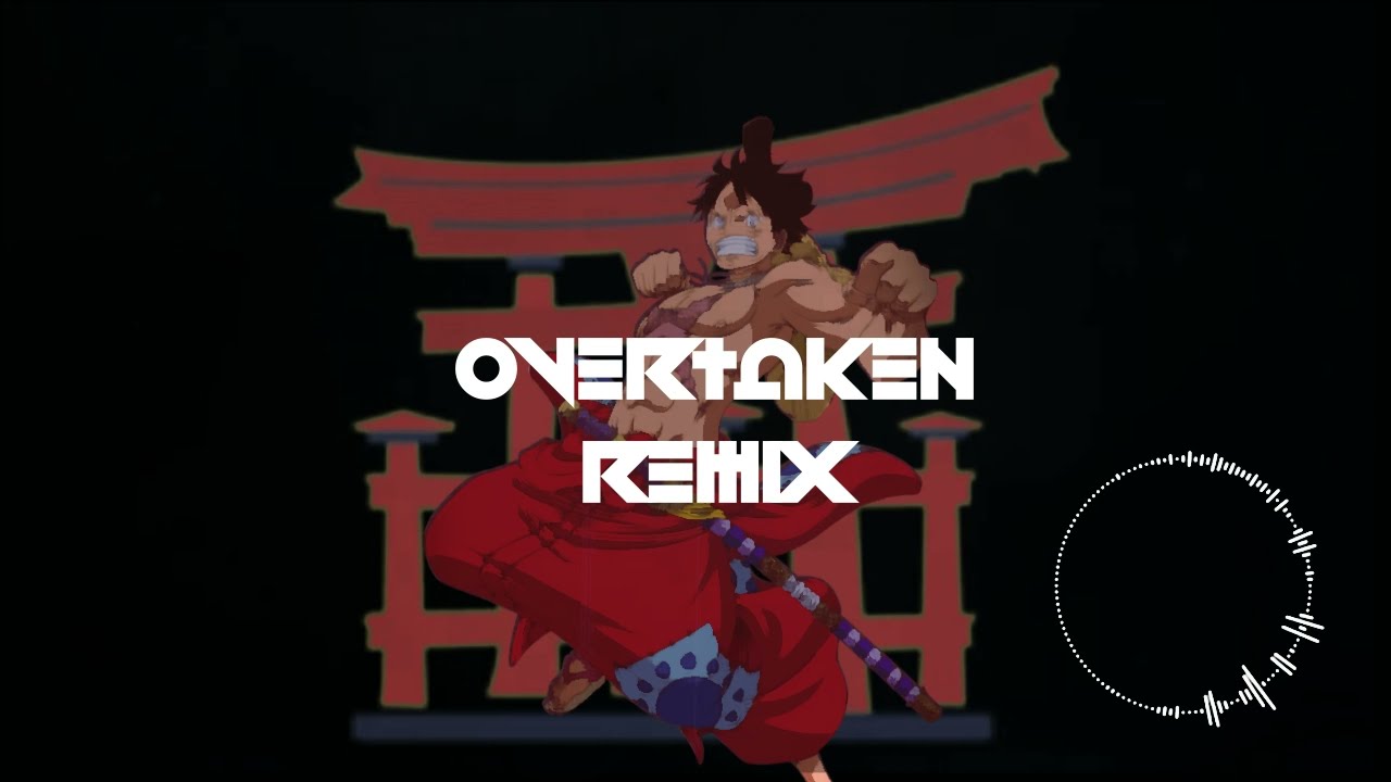 One Piece Ost Overtaken Trap Remix Wano Kuni Style Youtube