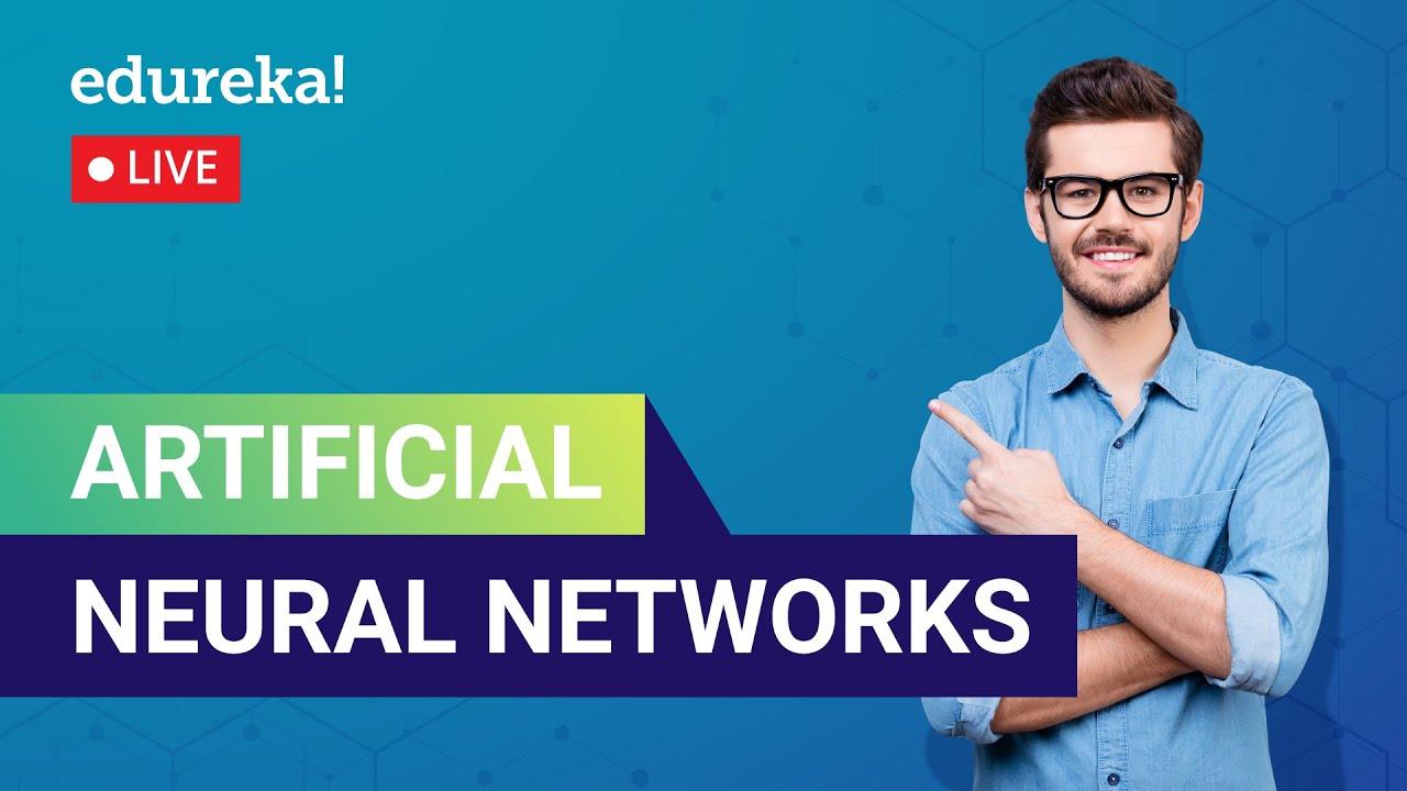Artificial Neural Networks | Neural Network Tutorial | Edureka | Deep Learning Live - 1