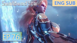 ENG SUB | Swallowed Star [EP76]