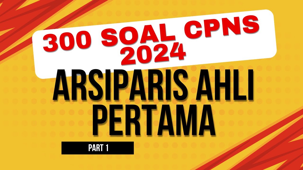 300 SOAL CPNS ARSIPARIS AHLI PERTAMA (PART 1)