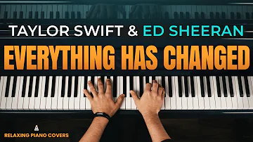 Taylor Swift & Ed Sheeran - Everything Has Changed (Piano Cover)