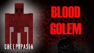 Minecraft Creepypasta | BLOOD GOLEM