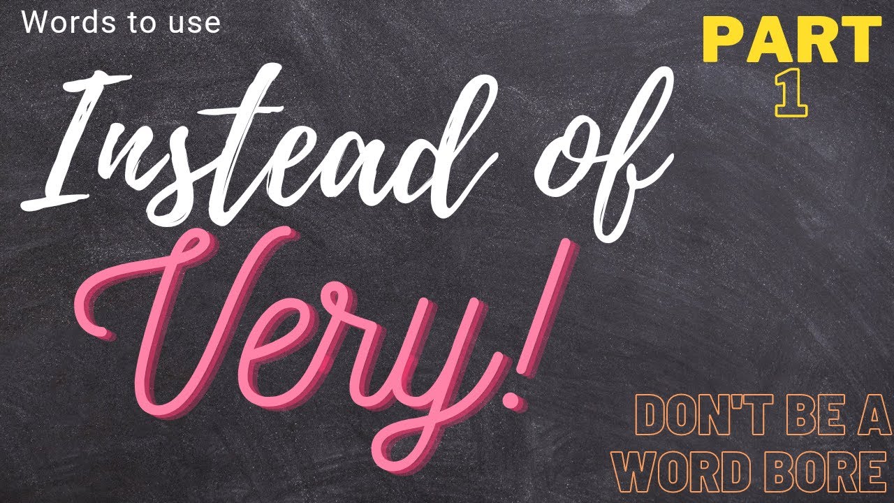 Words to use instead of VERY | Don’t use VERY - YouTube