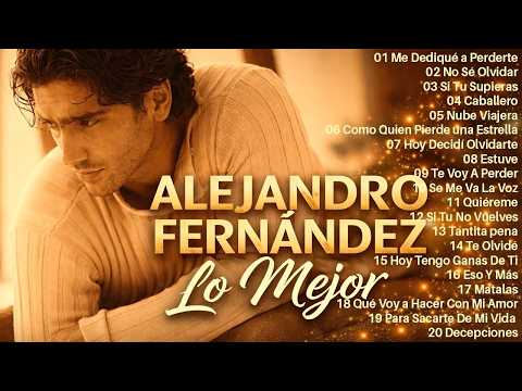 Alejandro Fernández Éxitos Romanticos ~ Las 30 Mejores Canciones de Alejandro Fernández ÉXITOS#