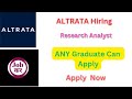 ALTRATA Hiring For Research Analyst | Any Batch /Graduate Can Apply | Apply Now