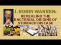 J. Robin Warren: Revealing the Bacterial Origins of Stomach Disease