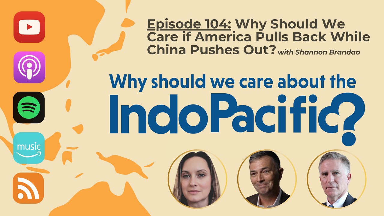 Why Should We Care if America Pulls Back While China Pushes Out? | with Shannon Brandao