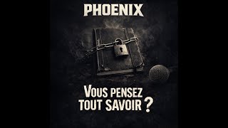 PHOENIX -  Vous pensez tout savoir 