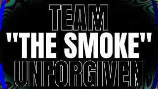 S Team The Smoke Unforgiven Trailer For S Cgt California Clash