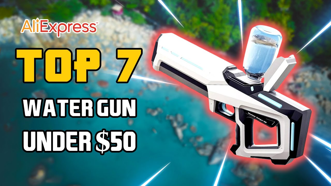 🤩 Top 7 best water gun on aliexpress under 50$ I  water gun On  Aliexpress  In 2025 🔥