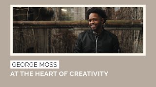 At the Heart of Creativity | George Moss | YMI Features