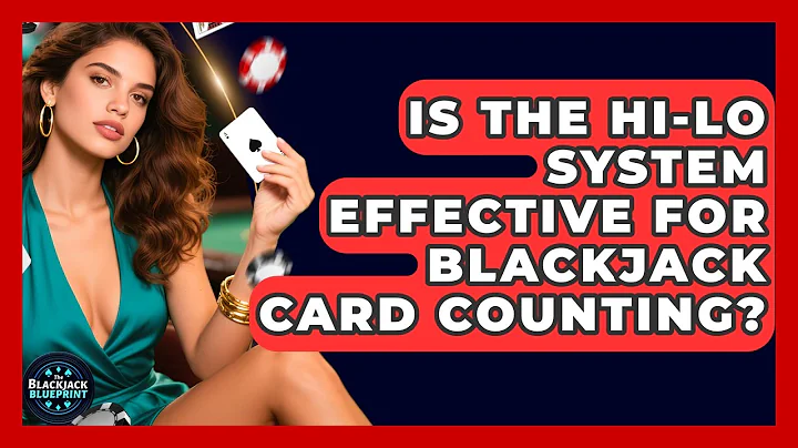 Is The Hi-Lo System Effective For Blackjack Card Counting? - The Blackjack Blueprint