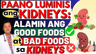 Paano Luminis ang Kidneys: Alamin ang Good Foods at Bad Foods sa Kidneys. - By Doc Willie Ong