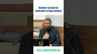 Reminder to Avoid the Celebration of Pagan Holidays | Sheikh Ibrahim Zidan