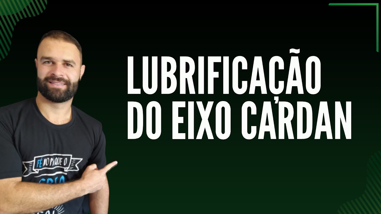 Lubrificação do Eixo Cardan