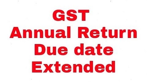 GST Annual Return Due Date Extended | GSTR-9 Due Date Extended