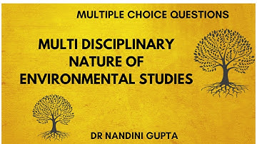 MULTI DISCIPLINARY NATURE OF ENVIRONMENTAL STUDIES MCQ