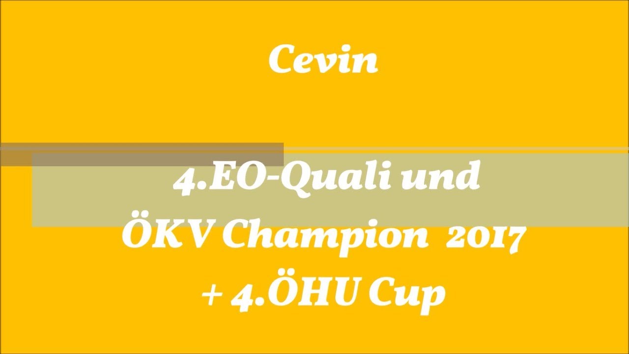4.EO-Quali und ÖKV Champion 2017 + 4.ÖHU Cup 2017 - Cevin
