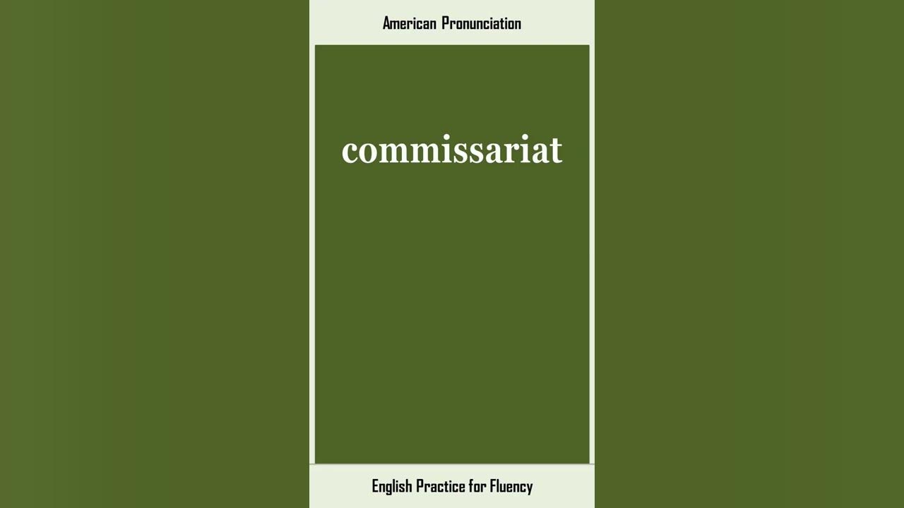commissariat, How to Say or Pronounce COMMISSARIAT in American, British