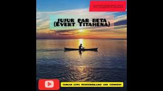 Lagu ambon sedih populer 'JUJUR PAR BETA' Evert Titahena