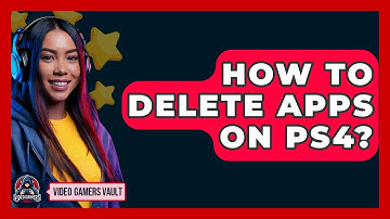 How To Delete Apps On PS4? - Video Gamers Vault