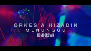 Homegrown Show : Orkes A Hizadin ( Menunggu )