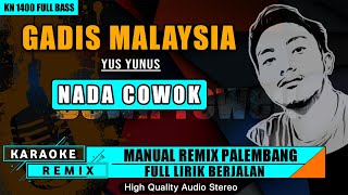 GADIS MALAYSIA - Yus Yunus || KARAOKE REMIX PALEMBANG
