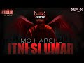 ITNI SI UMAR | MG harshu | PROD.BY MICKEY MUSIC