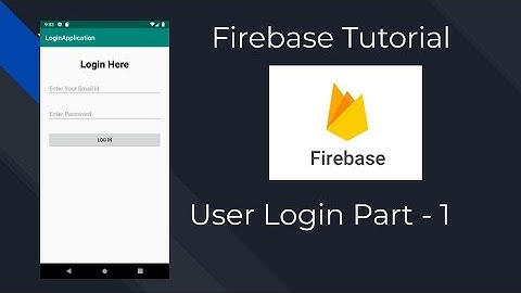 Firebase Android Turtorial part-1 User Login