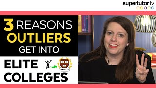 I Didn’t Think They Would Get In… But They Did…3 Reasons Outliers Get Into Elite Colleges