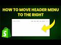How To Move Header Menu To The Right in Shopify (FAST & EASY)