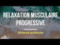 Relaxation musculaire progressive  relaxation profonde et rapide