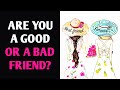 ARE YOU A GOOD OR A BAD FRIEND? Personality Test Quiz - 1 Million Tests