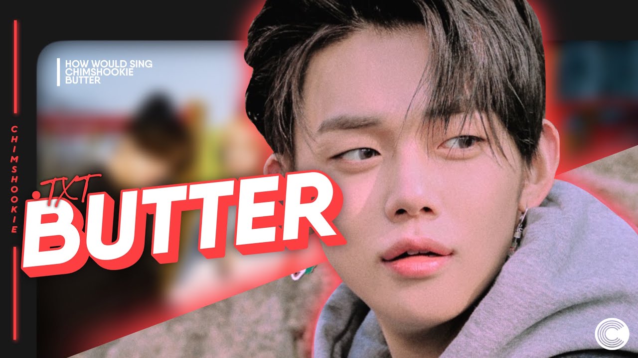 How Would TXT sing "BUTTER" by BTS • Line Distribution YouTube