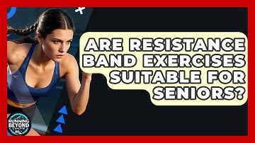 Are Resistance Band Exercises Suitable For Seniors? - Running Beyond Limits