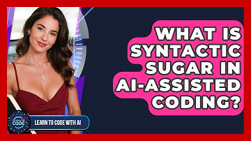 What Is Syntactic Sugar In AI-assisted Coding? - Learning To Code With AI