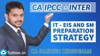 IT - EIS and SM preparation strategy for May 2019 By CA Harish Krishnan || CA IPCC - INTER