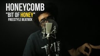 HONEYCOMB - BIT OF HONEY (BEATBOX FREESTYLE)