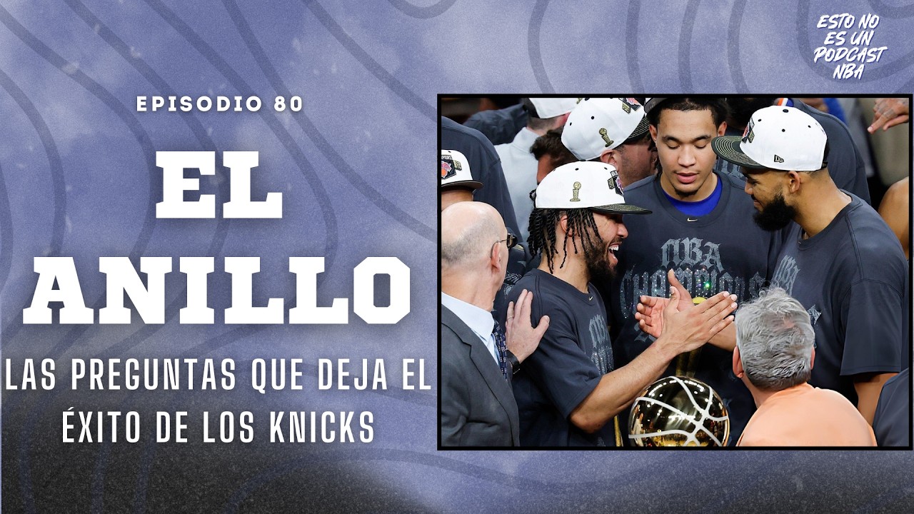 Las PREGUNTAS que abre el ANILLO de los KNICKS