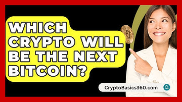Which Crypto Will Be The Next Bitcoin? - CryptoBasics360.com