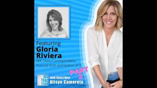 ABC News' Gloria Riviera Believes the Antidote to Mom Guilt Is Comprehensive Childcare Wealth