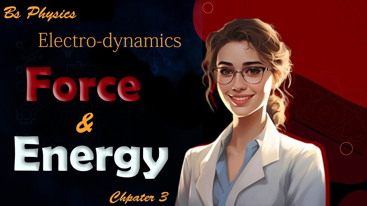 Force & Energy | Full Topic Explain | electro-dynamics | Bs physics | Urdu / Hindi