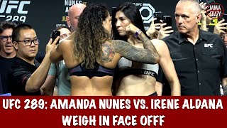 UFC 289: Amanda Nunes vs. Irene Aldana weigh in Face off