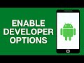 How To Enable Developer Options On Android Device?