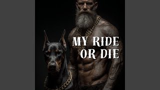 My Ride Or Die